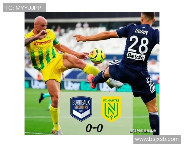 南特与波尔多2019年精彩对决回顾与赛季分析 南特与波尔多2019年精彩对决回顾与赛季分析